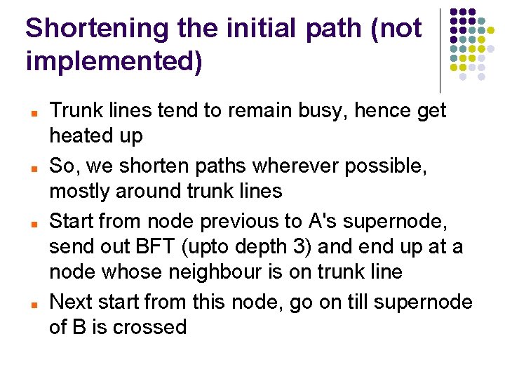 Shortening the initial path (not implemented) Trunk lines tend to remain busy, hence get