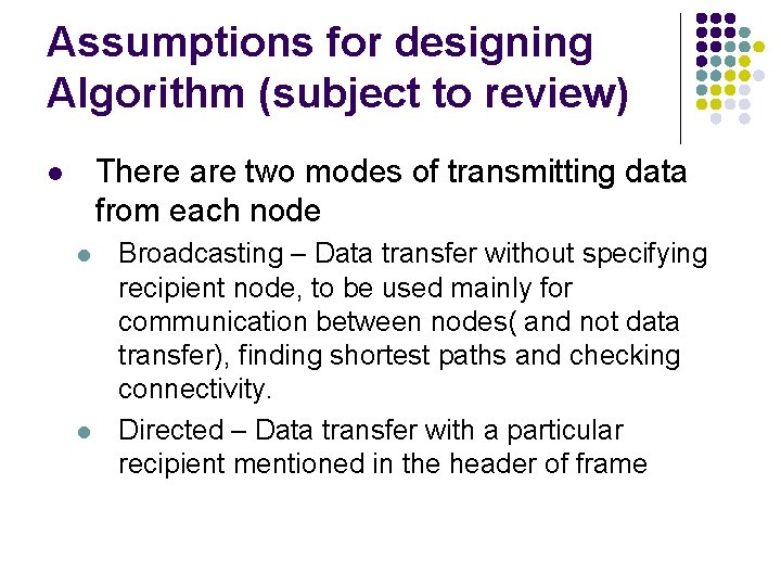 Assumptions for designing Algorithm (subject to review) There are two modes of transmitting data