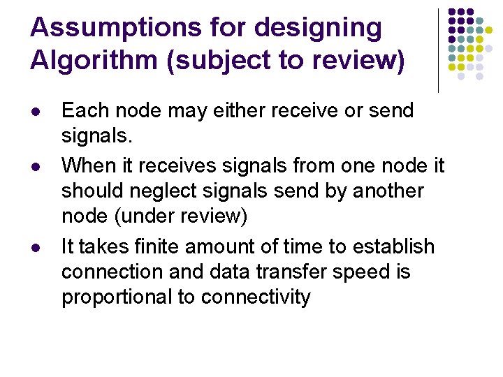 Assumptions for designing Algorithm (subject to review) l l l Each node may either