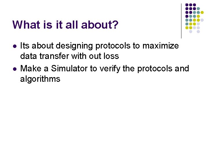 What is it all about? l l Its about designing protocols to maximize data