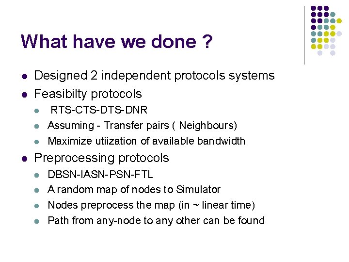 What have we done ? l l Designed 2 independent protocols systems Feasibilty protocols
