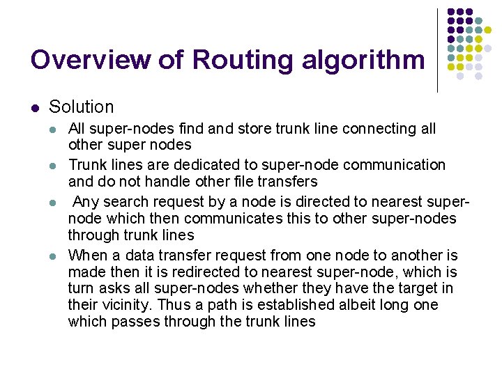 Overview of Routing algorithm l Solution l l All super-nodes find and store trunk