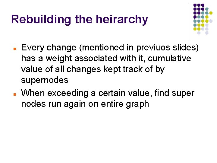 Rebuilding the heirarchy Every change (mentioned in previuos slides) has a weight associated with