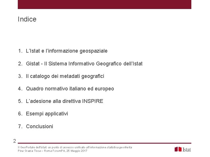 Indice 1. L’Istat e l’informazione geospaziale 2. Gistat - Il Sistema Informativo Geografico dell’Istat