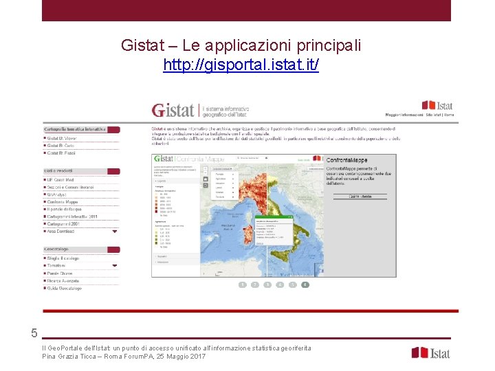 Gistat – Le applicazioni principali http: //gisportal. istat. it/ 5 Il Geo. Portale dell’Istat: