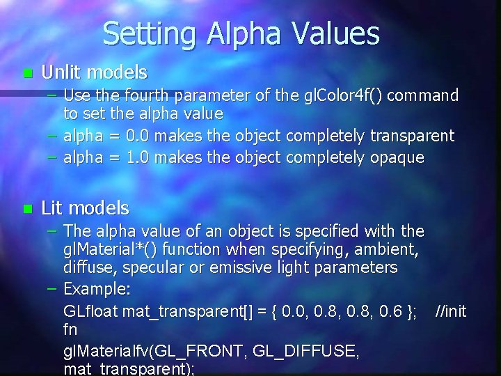 Setting Alpha Values n Unlit models – Use the fourth parameter of the gl.