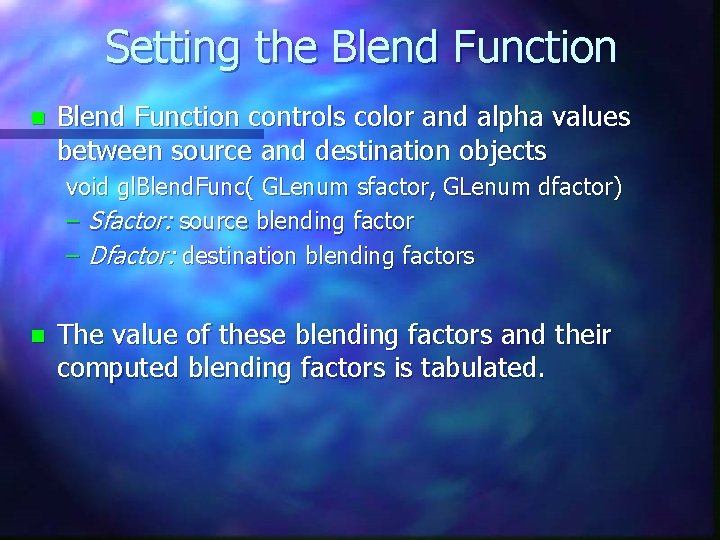 Setting the Blend Function n Blend Function controls color and alpha values between source