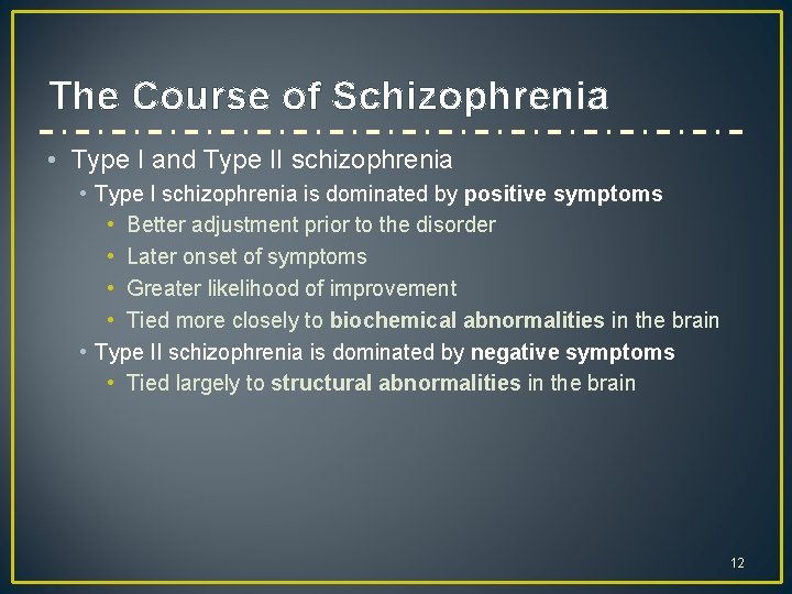 The Course of Schizophrenia • Type I and Type II schizophrenia • Type I