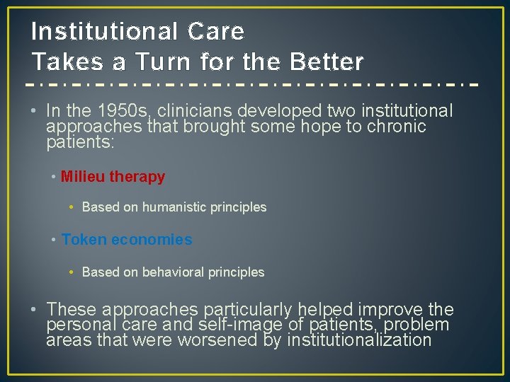 Institutional Care Takes a Turn for the Better • In the 1950 s, clinicians