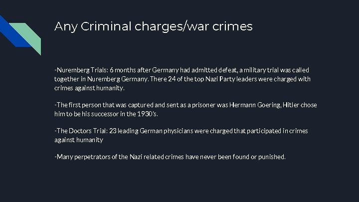 Any Criminal charges/war crimes -Nuremberg Trials: 6 months after Germany had admitted defeat, a