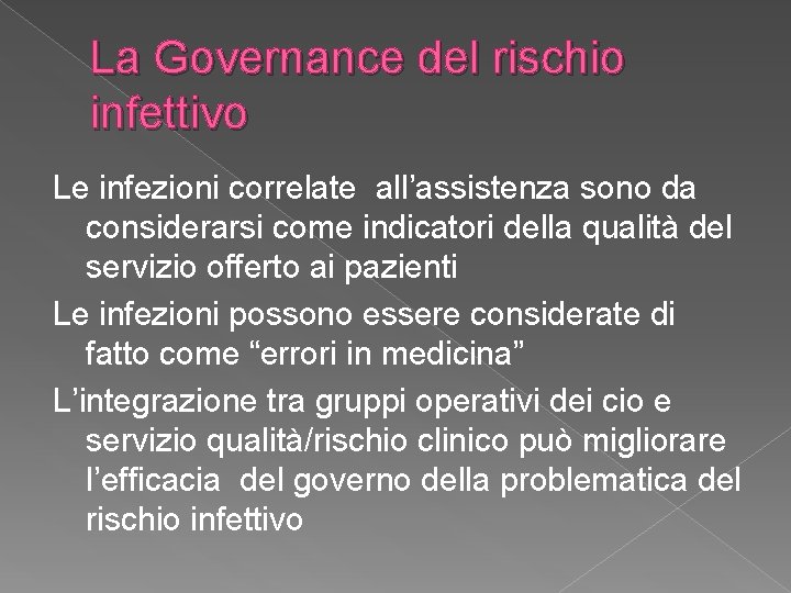 La Governance del rischio infettivo Le infezioni correlate all’assistenza sono da considerarsi come indicatori