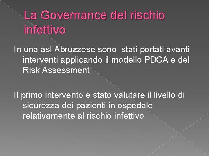 La Governance del rischio infettivo In una asl Abruzzese sono stati portati avanti interventi La Governance del rischio infettivo In una asl Abruzzese sono stati portati avanti interventi