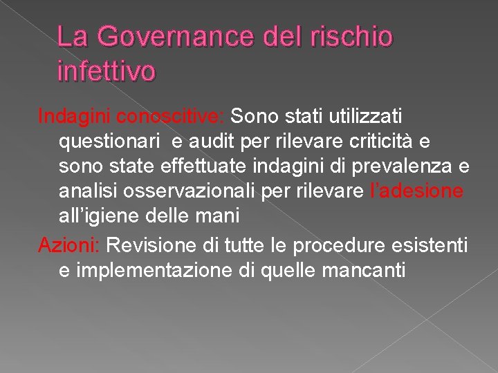 La Governance del rischio infettivo Indagini conoscitive: Sono stati utilizzati questionari e audit per