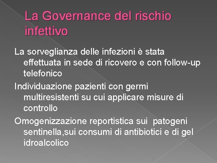 La Governance del rischio infettivo La sorveglianza delle infezioni è stata effettuata in sede La Governance del rischio infettivo La sorveglianza delle infezioni è stata effettuata in sede