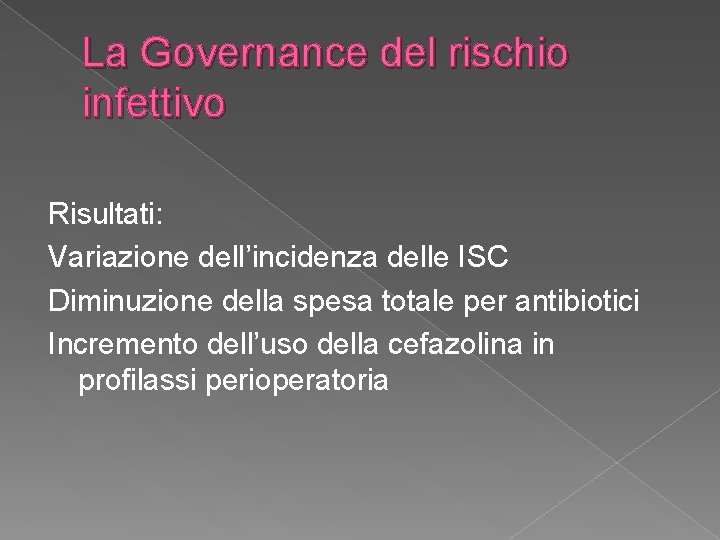 La Governance del rischio infettivo Risultati: Variazione dell’incidenza delle ISC Diminuzione della spesa totale