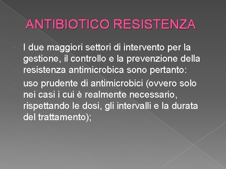 ANTIBIOTICO RESISTENZA I due maggiori settori di intervento per la gestione, il controllo e