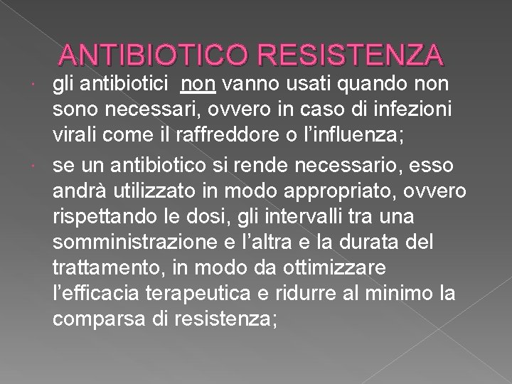 ANTIBIOTICO RESISTENZA gli antibiotici non vanno usati quando non sono necessari, ovvero in caso