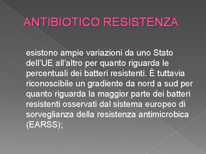 ANTIBIOTICO RESISTENZA esistono ampie variazioni da uno Stato dell’UE all’altro per quanto riguarda le