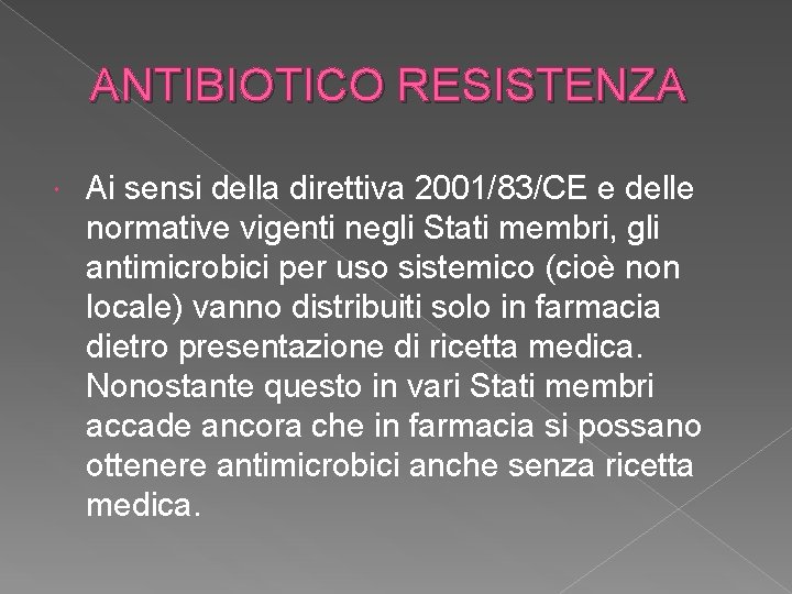 ANTIBIOTICO RESISTENZA Ai sensi della direttiva 2001/83/CE e delle normative vigenti negli Stati membri,