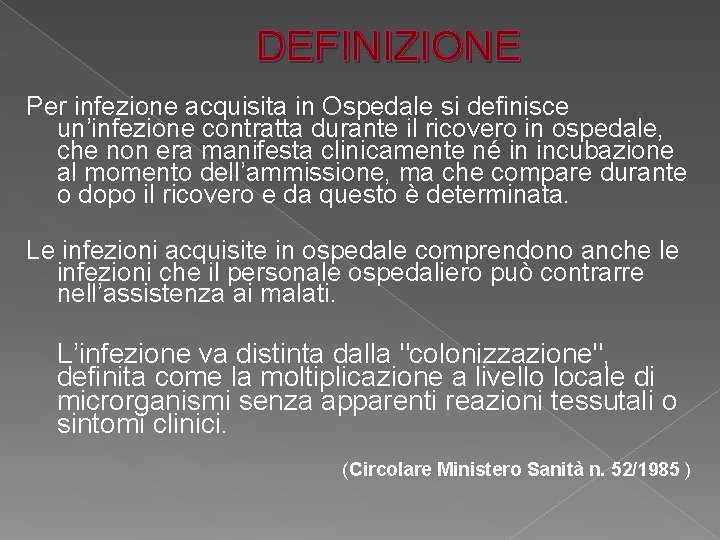 DEFINIZIONE Per infezione acquisita in Ospedale si definisce un’infezione contratta durante il ricovero in