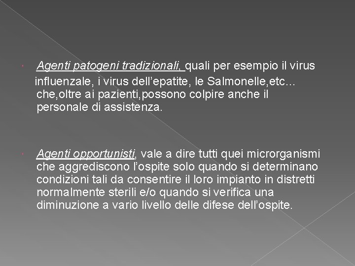 Agenti patogeni tradizionali, quali per esempio il virus influenzale, i virus dell’epatite, le Salmonelle,