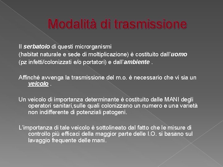 Modalità di trasmissione Il serbatoio di questi microrganismi (habitat naturale e sede di moltiplicazione)