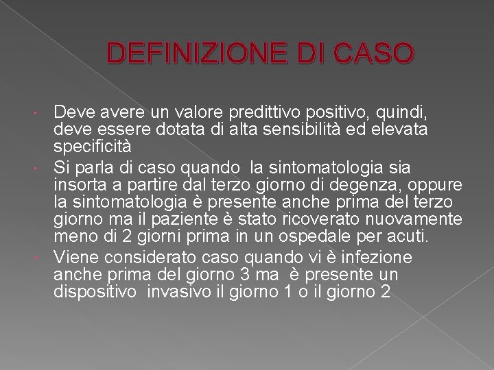 DEFINIZIONE DI CASO Deve avere un valore predittivo positivo, quindi, deve essere dotata di DEFINIZIONE DI CASO Deve avere un valore predittivo positivo, quindi, deve essere dotata di