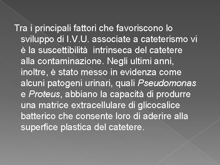  Tra i principali fattori che favoriscono lo sviluppo di I. V. U. associate