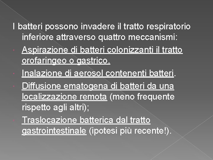 I batteri possono invadere il tratto respiratorio inferiore attraverso quattro meccanismi: Aspirazione di batteri