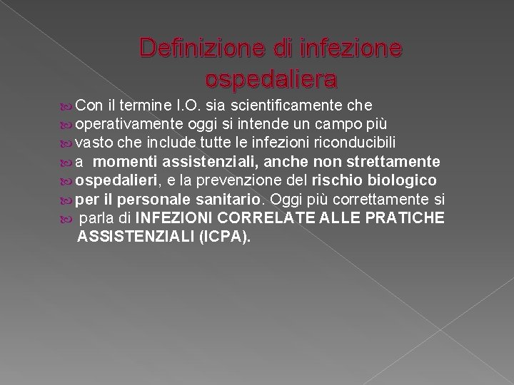 Definizione di infezione ospedaliera Con il termine I. O. sia scientificamente che operativamente oggi