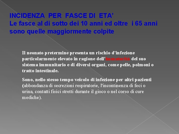 INCIDENZA PER FASCE DI ETA’ Le fasce al di sotto dei 10 anni ed