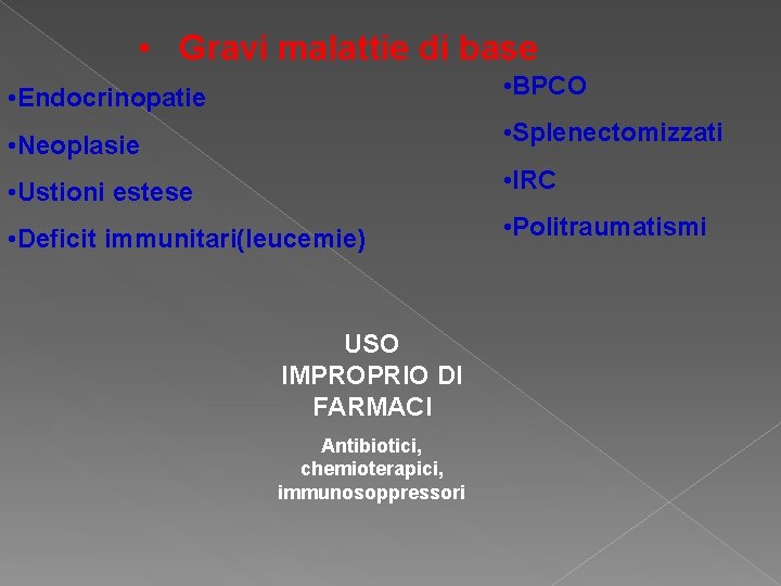 • Gravi malattie di base • Endocrinopatie • BPCO • Neoplasie • Splenectomizzati • Gravi malattie di base • Endocrinopatie • BPCO • Neoplasie • Splenectomizzati