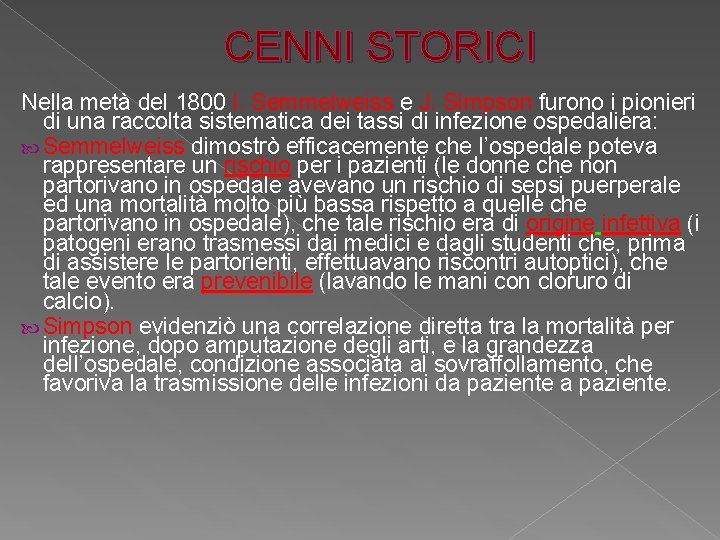 CENNI STORICI Nella metà del 1800 I. Semmelweiss e J. Simpson furono i pionieri