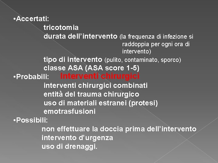  • Accertati: tricotomia durata dell’intervento (la frequenza di infezione si raddoppia per ogni