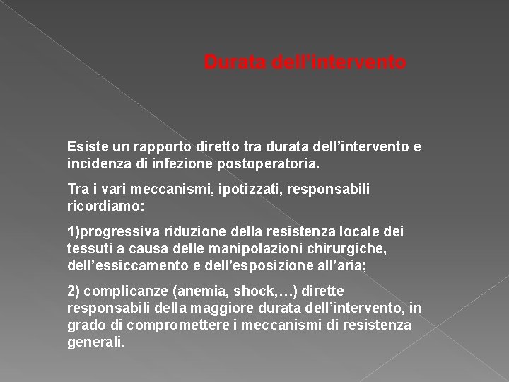 Durata dell’intervento Esiste un rapporto diretto tra durata dell’intervento e incidenza di infezione postoperatoria.