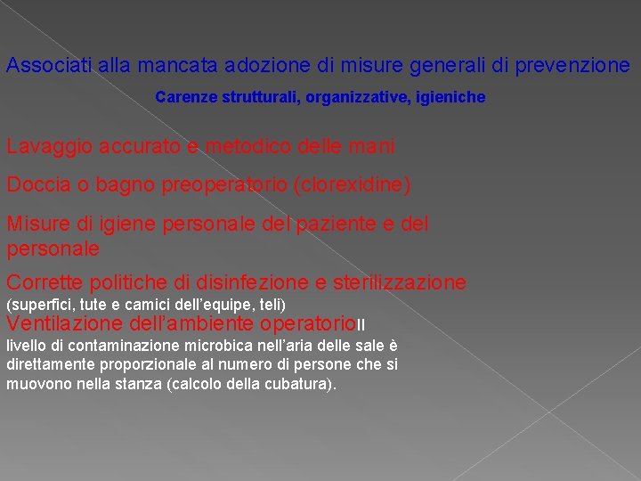 Associati alla mancata adozione di misure generali di prevenzione Carenze strutturali, organizzative, igieniche Lavaggio