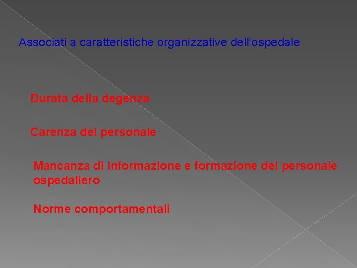 Associati a caratteristiche organizzative dell’ospedale Durata della degenza Carenza del personale Mancanza di informazione