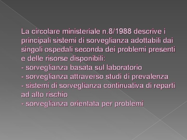 La circolare ministeriale n. 8/1988 descrive i principali sistemi di sorveglianza adottabili dai singoli