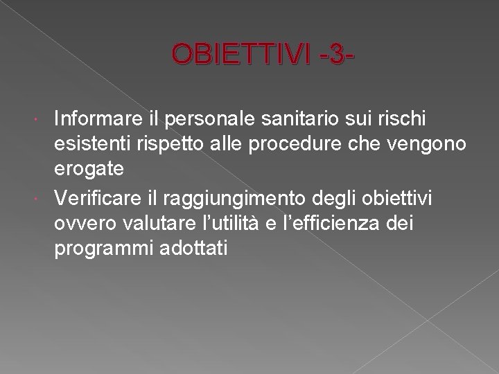 OBIETTIVI -3 Informare il personale sanitario sui rischi esistenti rispetto alle procedure che vengono