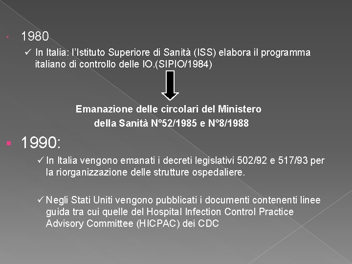  1980 ü In Italia: l’Istituto Superiore di Sanità (ISS) elabora il programma italiano