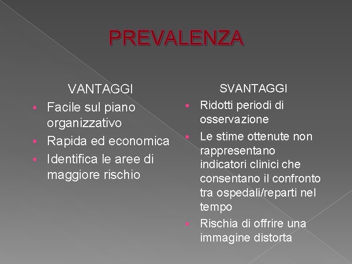 PREVALENZA VANTAGGI § Facile sul piano organizzativo § Rapida ed economica § Identifica le PREVALENZA VANTAGGI § Facile sul piano organizzativo § Rapida ed economica § Identifica le