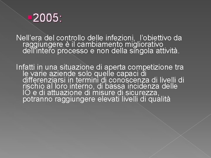 § 2005: Nell’era del controllo delle infezioni, l’obiettivo da raggiungere è il cambiamento migliorativo