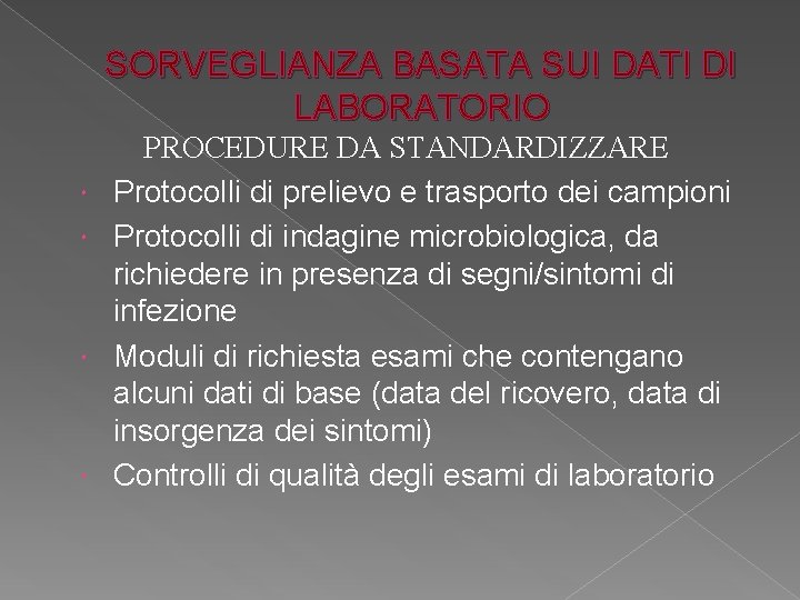 SORVEGLIANZA BASATA SUI DATI DI LABORATORIO PROCEDURE DA STANDARDIZZARE Protocolli di prelievo e trasporto