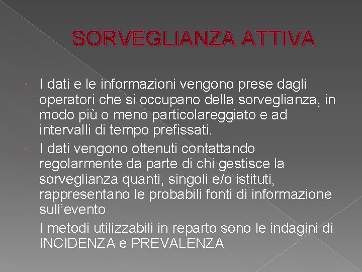SORVEGLIANZA ATTIVA I dati e le informazioni vengono prese dagli operatori che si occupano SORVEGLIANZA ATTIVA I dati e le informazioni vengono prese dagli operatori che si occupano