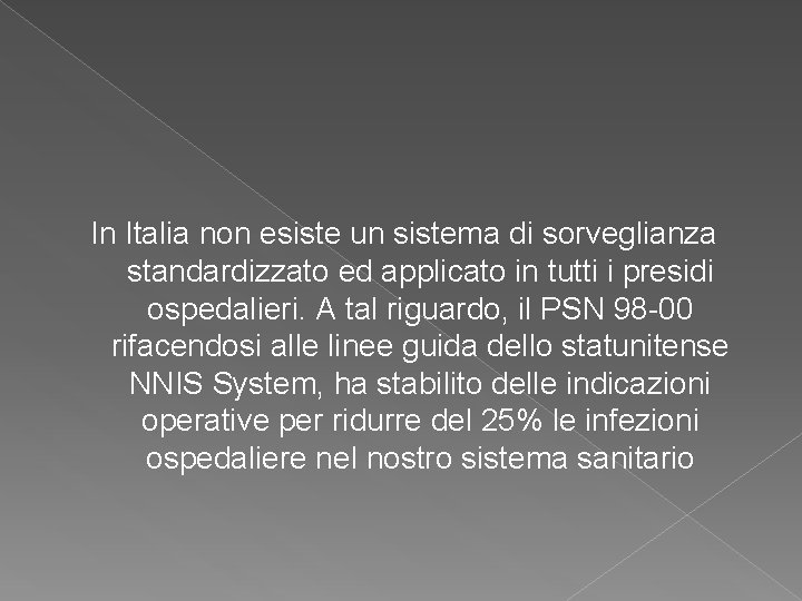 In Italia non esiste un sistema di sorveglianza standardizzato ed applicato in tutti i In Italia non esiste un sistema di sorveglianza standardizzato ed applicato in tutti i