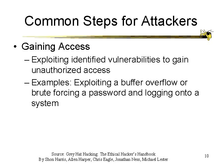 Common Steps for Attackers • Gaining Access – Exploiting identified vulnerabilities to gain unauthorized