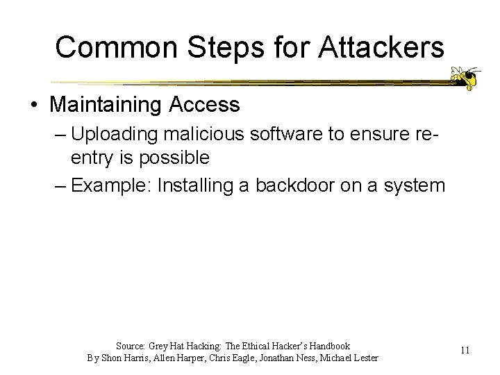 Common Steps for Attackers • Maintaining Access – Uploading malicious software to ensure reentry