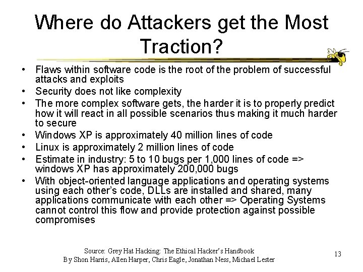 Where do Attackers get the Most Traction? • Flaws within software code is the