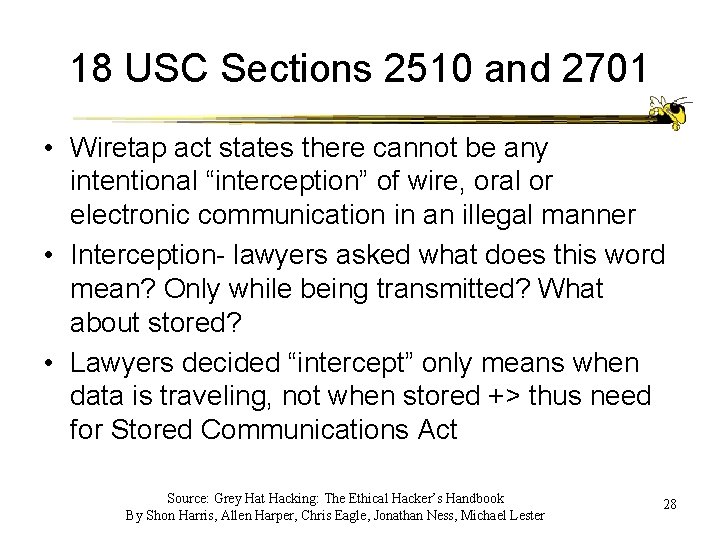18 USC Sections 2510 and 2701 • Wiretap act states there cannot be any