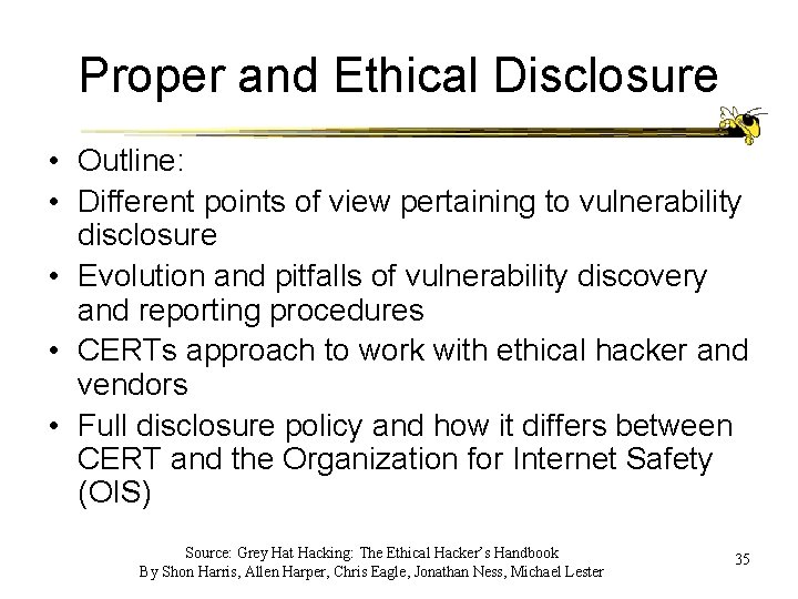 Proper and Ethical Disclosure • Outline: • Different points of view pertaining to vulnerability